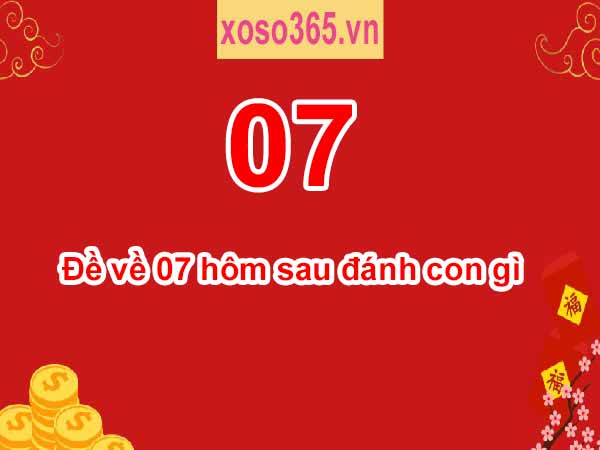 Giải mã lô đề về 07 hôm sau đánh con gì chuẩn 2024